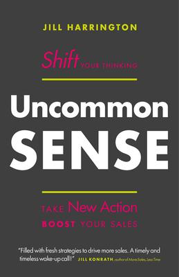Imagen del vendedor de Uncommon Sense: Shift Your Thinking. Take New Action. Boost Your Sales a la venta por moluna