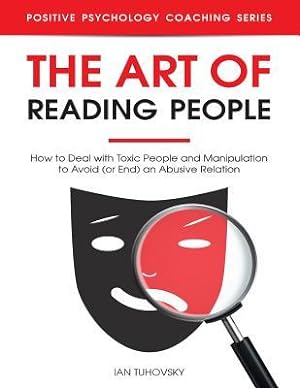 Bild des Verkufers fr The Art of Reading People: How to Deal with Toxic People and Manipulation to Avoid (or End) an Abusive Relation zum Verkauf von moluna