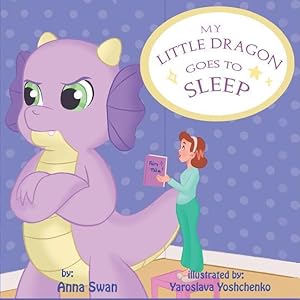Bild des Verkufers fr My Little Dragon Goes to Sleep: Humorous Picture Rhyming Book for Kids Age 3-8, Cute and Funny Bedtime Story about a Naughty Dragon and Her Patient Mo zum Verkauf von moluna