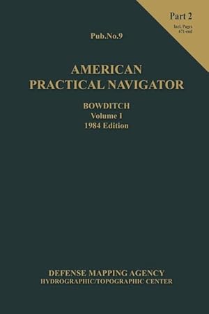 Bild des Verkufers fr American Practical Navigator BOWDITCH 1984 Vol1 Part 2 7x102 zum Verkauf von moluna