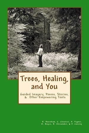 Seller image for Trees, Healing, and You: Guided Imagery, Poems, Stories, & Other Empowering Tools for sale by moluna