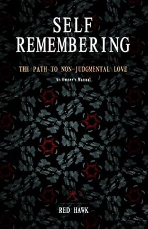 Bild des Verkufers fr Self Remembering: The Path to Non-Judgmental Love (an Owner S Manual) zum Verkauf von moluna