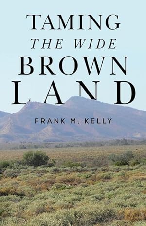 Seller image for Taming the Wide Brown Land for sale by moluna