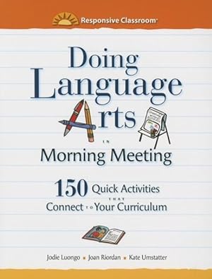 Immagine del venditore per Doing Language Arts in Morning Meeting: 150 Quick Activities That Connect to Your Curriculum venduto da moluna