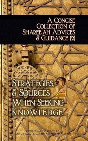 Bild des Verkufers fr A Concise Collection of Sharee\ ah Advices & Guidance (2): Strategies, & Sources When Seeking Knowledge zum Verkauf von moluna