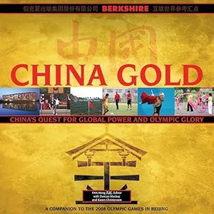 Seller image for China Gold, A Companion to the 2008 Olympic Games in Beijing: China\ s Rise to Global Power and Olympic Glory for sale by moluna