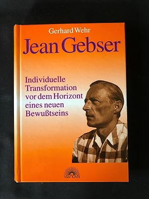 Jean Gebser. Individuelle Transformation vor dem Horizont eines neuen Bewusstseins.