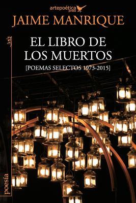 Bild des Verkufers fr El libro de los muertos: Poemas selectos 1973-2015 zum Verkauf von moluna