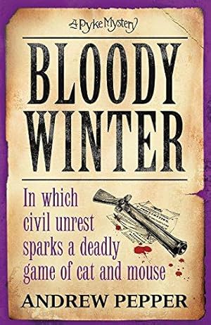 Seller image for Bloody Winter: A Pyke Mystery (Pyke Mysteries): From the author of The Last Days of Newgate for sale by WeBuyBooks