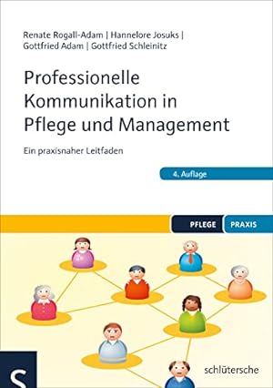 Bild des Verkufers fr Professionelle Kommunikation in Pflege und Management: Ein praxisnaher Leitfaden zum Verkauf von WeBuyBooks