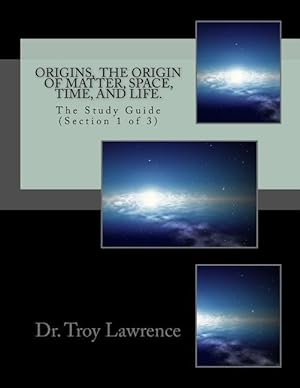 Seller image for Origins, The Origin of Matter, Space, Time, and Life: The Study Guide (Section 1 of 3) for sale by moluna