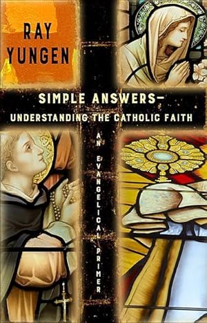 Bild des Verkufers fr Simple Answers: Understanding the Catholic Faith (an evangelical primer) zum Verkauf von moluna