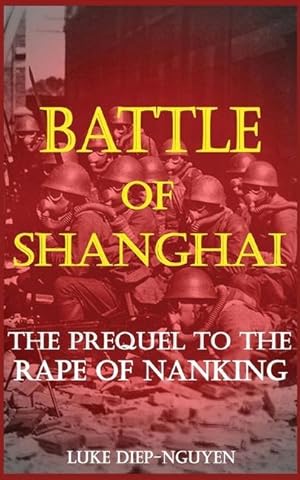 Bild des Verkufers fr Battle of Shanghai: The Prequel to the Rape of Nanking zum Verkauf von moluna