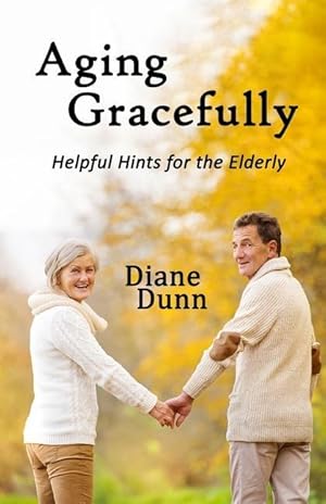 Immagine del venditore per Aging Gracefully: Helpful Hints for the Elderly venduto da moluna