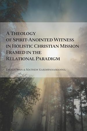 Bild des Verkufers fr A Theology of Spirit-Anointed Witness in Holistic Christian Mission Framed in the Relational Paradigm zum Verkauf von moluna