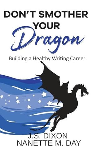Bild des Verkufers fr Don\ t Smother Your Dragon: Building a Healthy Writing Career zum Verkauf von moluna
