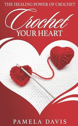Bild des Verkufers fr Crochet Your Heart: The Healing Power of Crochet zum Verkauf von moluna