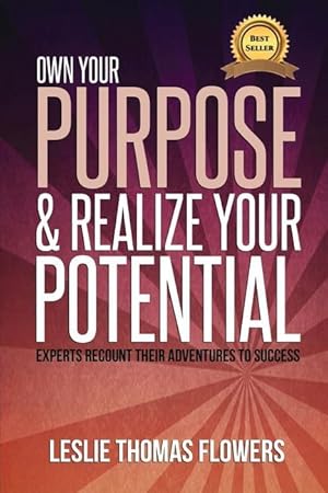 Seller image for Own Your Purpose and Realize Your Potential: Experts Recount their Adventures to Success for sale by moluna