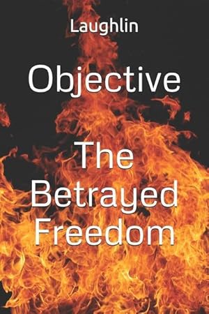 Seller image for Objective: The Betrayed Freedom for sale by moluna