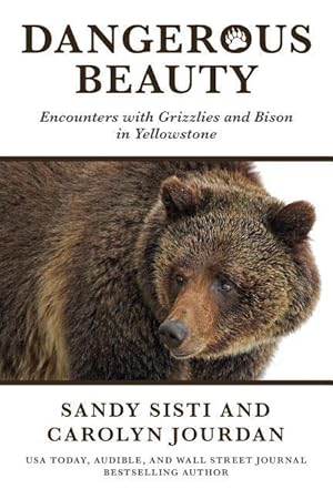 Bild des Verkufers fr Dangerous Beauty: Encounters with Grizzlies and Bison in Yellowstone zum Verkauf von moluna