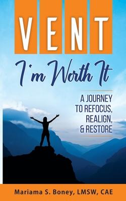 Seller image for Vent: I\ m Worth It: A Journey to Refocus, Realign, & Restore for sale by moluna
