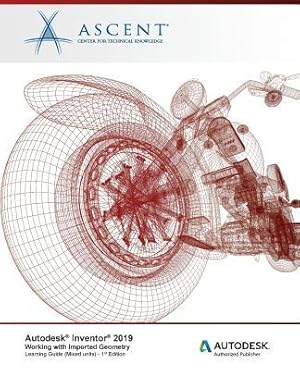 Bild des Verkufers fr Autodesk Inventor 2019: Working with Imported Geometry (Mixed Units): Autodesk Authorized Publisher zum Verkauf von moluna
