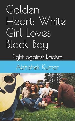 Bild des Verkufers fr Golden Heart: White Girl Loves Black Boy: Fight against Racism zum Verkauf von moluna