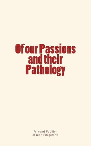 Bild des Verkufers fr Of our Passions and their Pathology zum Verkauf von moluna
