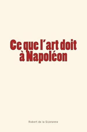 Seller image for Ce que l\ art doit  Napolon for sale by moluna