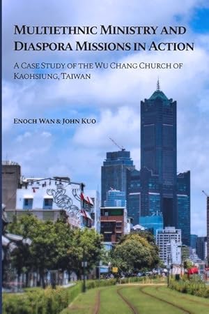 Bild des Verkufers fr Multiethnic Ministry and Diaspora Missions in Action: A Case Study of the Wu Chang Church of Kaohsiung, Taiwan zum Verkauf von moluna