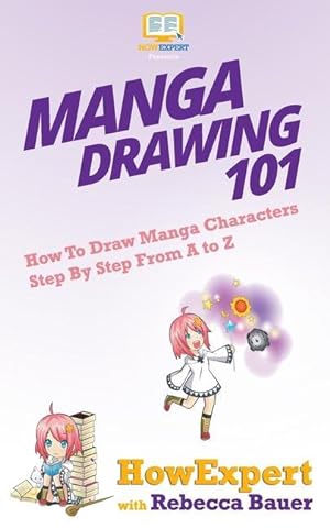 Bild des Verkufers fr Manga Drawing 101: How To Draw Manga Characters Step By Step From A to Z zum Verkauf von moluna