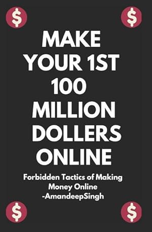 Bild des Verkufers fr Make Your 1st 100 Million Dollers Online ( Forbidden Tactics of Making Money Online ) zum Verkauf von moluna