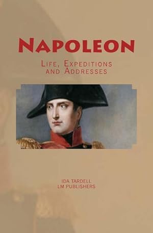 Seller image for Napoleon: Life, Expeditions and Addresses for sale by moluna