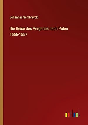 Seller image for Die Reise des Vergerius nach Polen 1556-1557 for sale by moluna