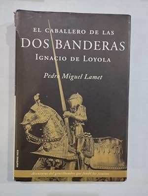 Imagen del vendedor de Ignacio de Loyola. El caballero de las dos banderas a la venta por Saturnlia Llibreria