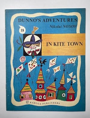 Imagen del vendedor de Dunno's Adventures: In Kite Town (Dunno's Adventures #18) a la venta por BookEnds Bookstore & Curiosities