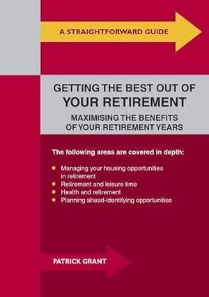 Bild des Verkufers fr Straightforward Guide to Getting the Best Out of Your Retirement : Maximising the Benefits of Your Retirement Years zum Verkauf von WeBuyBooks