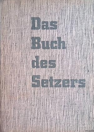 Imagen del vendedor de Das Buch des Setzers, Kurzgefates Lehr- und Handbuch fr den Schriftsetzer a la venta por Klondyke