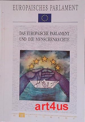 Das Europäische Parlament und die Menschenrechte : GeneraldirektionWissenschaft und Einheit der M...