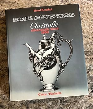 150 ans d'orfèvrerie. Christofle silversmith since 1830.