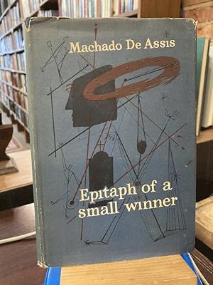 Epitaph of a Small Winner(The Posthumous Memoirs of Bras Cubas) by de  Assis, Machado and William L. Grossman (Translator): Very Good Hardcover  (1952) First Edition.