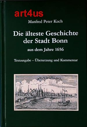 Imagen del vendedor de Die lteste Geschichte der Stadt Bonn aus dem Jahre 1656 : Textausgabe - bersetzung und Kommentar von Manfred Peter Koch a la venta por art4us - Antiquariat