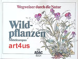 Bild des Verkufers fr ADAC Wegweiser durch die Natur : Wildpflanzen Mitteleuropas zum Verkauf von art4us - Antiquariat