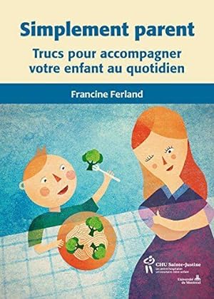 Seller image for Simplement parent : Trucs pour accompagner votre enfant au quotidien for sale by Dmons et Merveilles