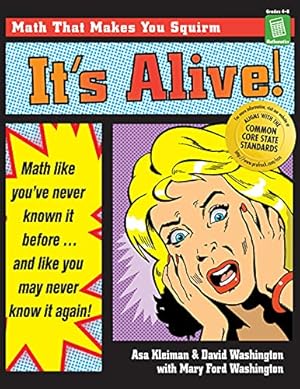 Seller image for It's Alive!: Math Like You've Never Known It Before (Grades 4-8) for sale by Reliant Bookstore