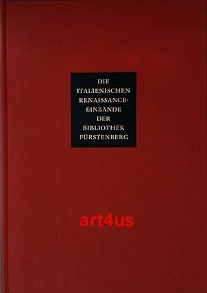 Die italienischen Renaissance-Einbände der Bibliothek Fürstenberg : Einführung von Hans Fürstenbe...