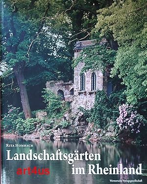 Landschaftsgärten im Rheinland : Die Erfassung des historischen Bestands und Studien zur Gartenku...
