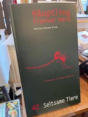 Bild des Verkufers fr Huptling Eigener Herd. (Das Lebensmittel fr Hirn und Wanst. Wir schnallen den Grtel weiter). HEFT 42. April 2010: Seltsame Tiere. Mit Zeichnungen von Tatjana Hauptmann. zum Verkauf von Altstadt-Antiquariat Nowicki-Hecht UG