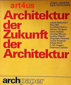 Architektur der Zukunft - Zukunft der Architektur : Ziele der Moderne. Kritische Bilanz. Ausblick...