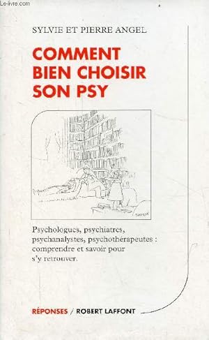 Image du vendeur pour Comment bien choisir son psy - Psychologues, psychiatres, psychanalystes, psychothrapeutes : comprendre et savoir pour s'y retrouver - Collection rponses. mis en vente par Le-Livre